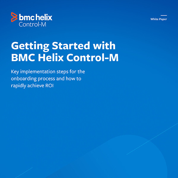 White Paper «Getting Started with BMC Helix Control-M» White Paper «Getting Started with BMC Helix Control-M»